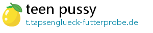 teen pussy